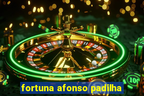 fortuna afonso padilha